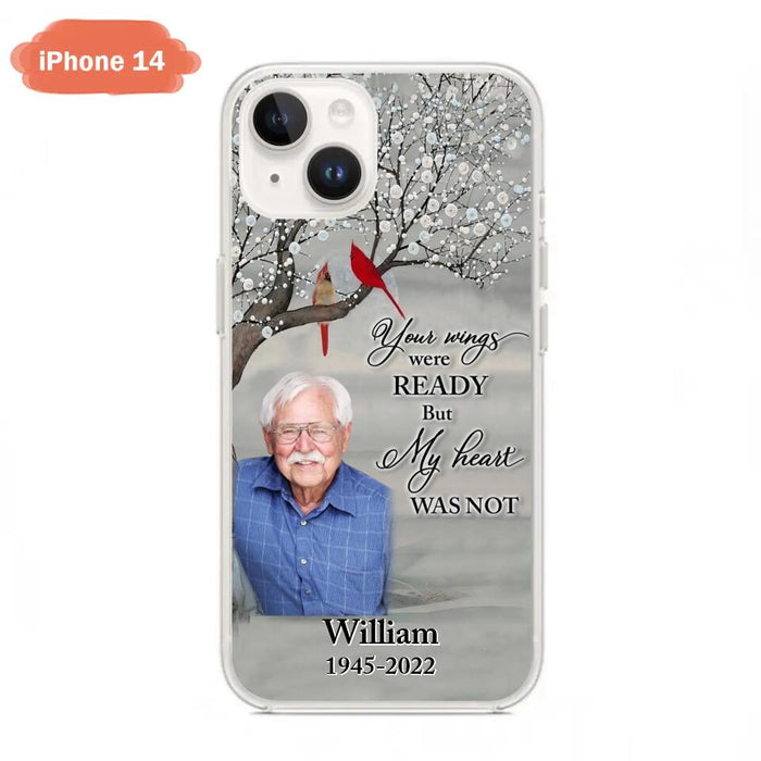 Custom Personalized Memorial Photo Phone Case - Memorial Gift Idea for Family/Mother's Day/Father's Day - Your Wings Were Ready But My Heart Was Not - Case for iPhone/Samsung