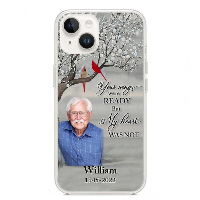 Custom Personalized Memorial Photo Phone Case - Memorial Gift Idea for Family/Mother's Day/Father's Day - Your Wings Were Ready But My Heart Was Not - Case for iPhone/Samsung