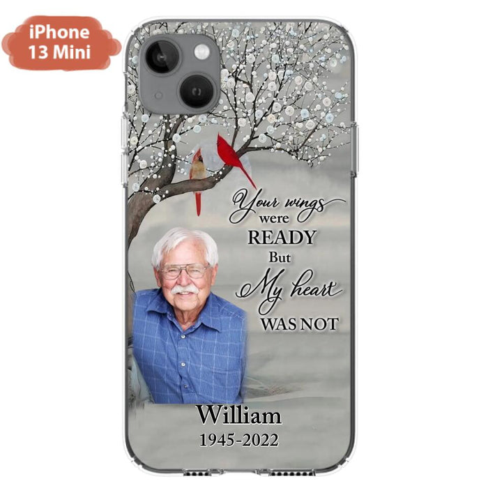 Custom Personalized Memorial Photo Phone Case - Memorial Gift Idea for Family/Mother's Day/Father's Day - Your Wings Were Ready But My Heart Was Not - Case for iPhone/Samsung