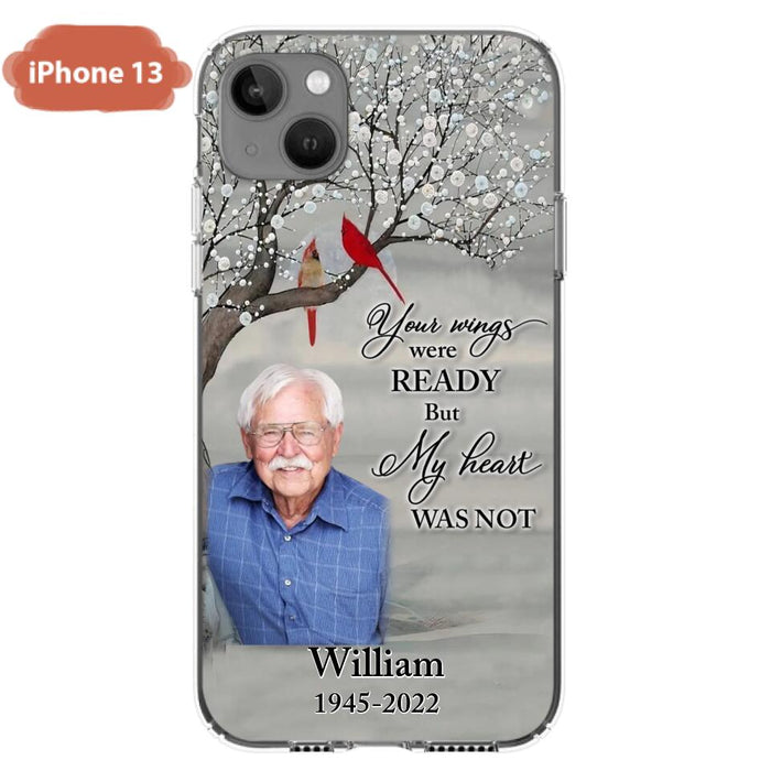 Custom Personalized Memorial Photo Phone Case - Memorial Gift Idea for Family/Mother's Day/Father's Day - Your Wings Were Ready But My Heart Was Not - Case for iPhone/Samsung