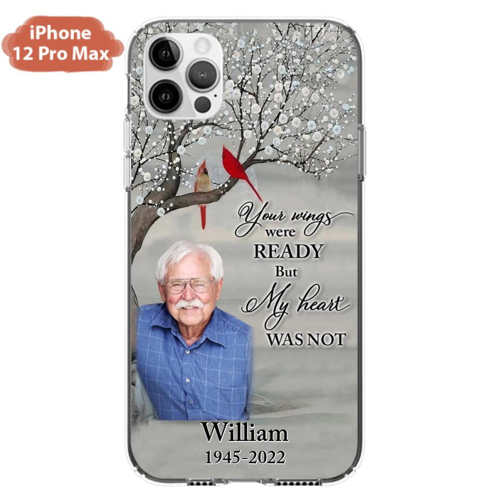 Custom Personalized Memorial Photo Phone Case - Memorial Gift Idea for Family/Mother's Day/Father's Day - Your Wings Were Ready But My Heart Was Not - Case for iPhone/Samsung