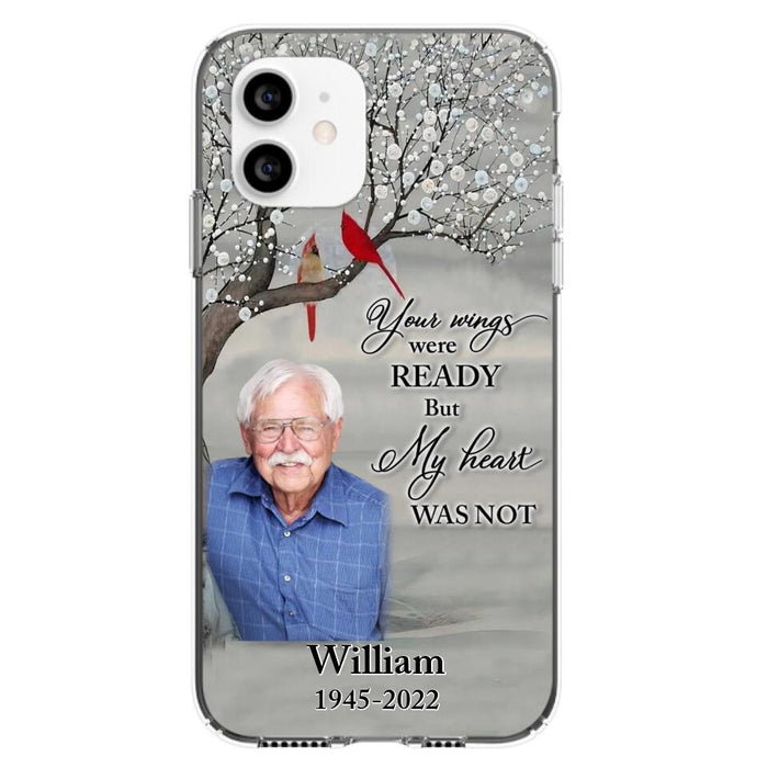 Custom Personalized Memorial Photo Phone Case - Memorial Gift Idea for Family/Mother's Day/Father's Day - Your Wings Were Ready But My Heart Was Not - Case for iPhone/Samsung