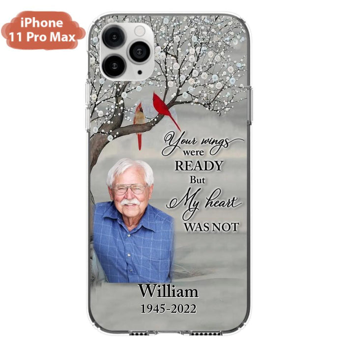 Custom Personalized Memorial Photo Phone Case - Memorial Gift Idea for Family/Mother's Day/Father's Day - Your Wings Were Ready But My Heart Was Not - Case for iPhone/Samsung