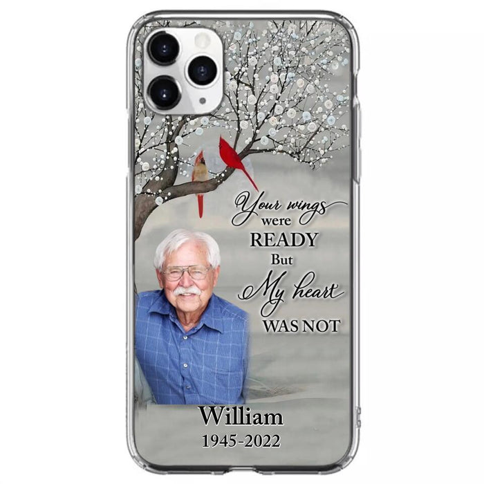 Custom Personalized Memorial Photo Phone Case - Memorial Gift Idea for Family/Mother's Day/Father's Day - Your Wings Were Ready But My Heart Was Not - Case for iPhone/Samsung