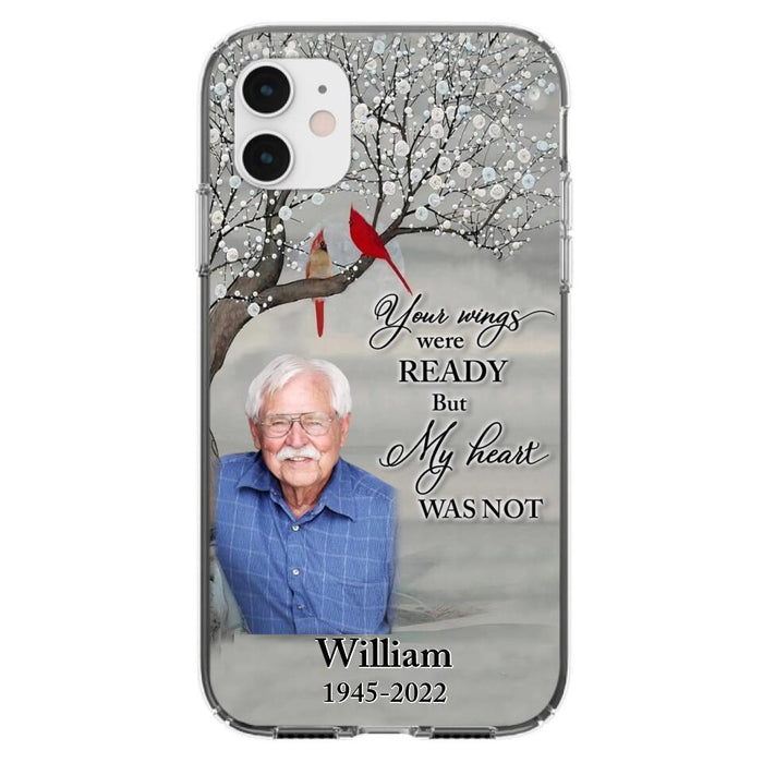 Custom Personalized Memorial Photo Phone Case - Memorial Gift Idea for Family/Mother's Day/Father's Day - Your Wings Were Ready But My Heart Was Not - Case for iPhone/Samsung