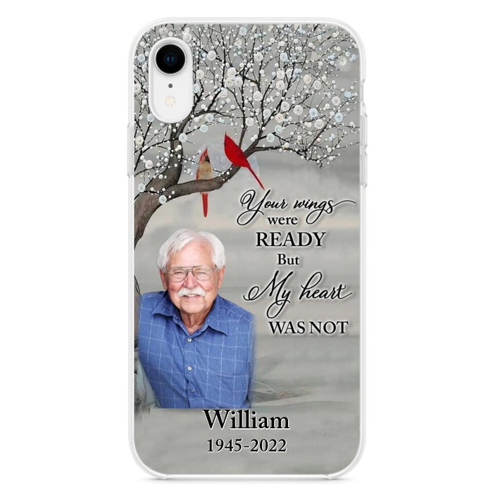 Custom Personalized Memorial Photo Phone Case - Memorial Gift Idea for Family/Mother's Day/Father's Day - Your Wings Were Ready But My Heart Was Not - Case for iPhone/Samsung