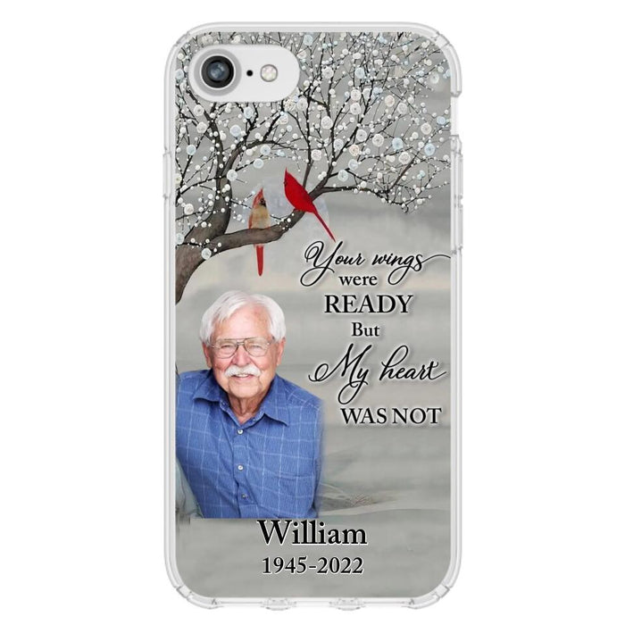 Custom Personalized Memorial Photo Phone Case - Memorial Gift Idea for Family/Mother's Day/Father's Day - Your Wings Were Ready But My Heart Was Not - Case for iPhone/Samsung