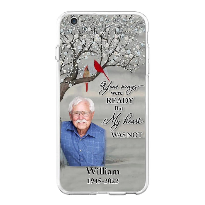 Custom Personalized Memorial Photo Phone Case - Memorial Gift Idea for Family/Mother's Day/Father's Day - Your Wings Were Ready But My Heart Was Not - Case for iPhone/Samsung