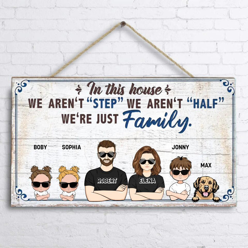 Personalized Family Wooden Sign - Couple With Up to 3 Kids And 3 Dogs - Gift Idea For Family/ Dog Lover - In This House We Aren't "Step" We Aren't "Half" We're Just Family