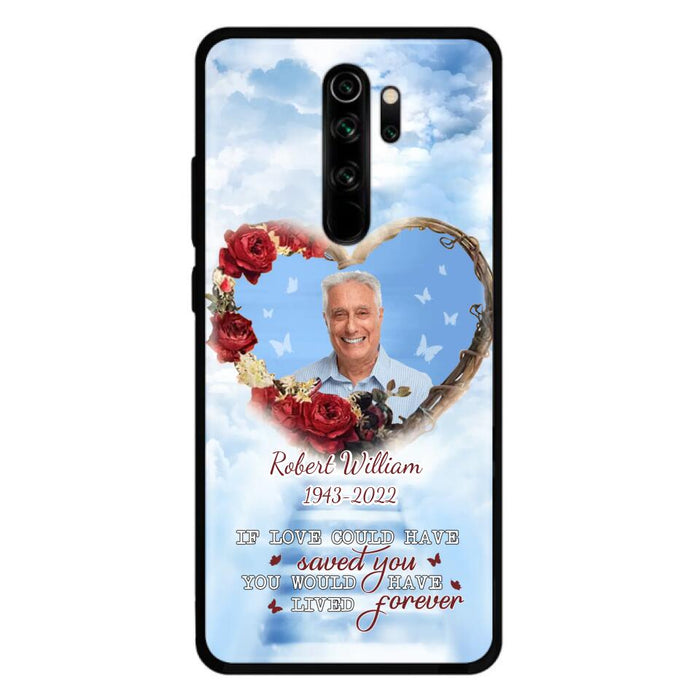 Custom Personalized Memorial Phone Case - Upload Photo - Memorial Gift Idea For Family Member/ Pet Owner - If Love Could Have Saved You You Would Have Lived Forever - Case For Xiaomi/Oppo/Huawei