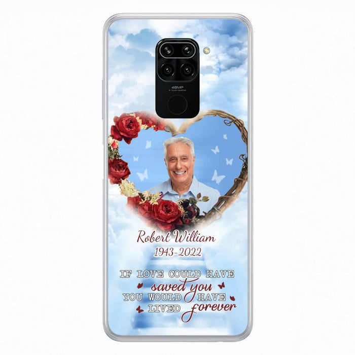 Custom Personalized Memorial Phone Case - Upload Photo - Memorial Gift Idea For Family Member/ Pet Owner - If Love Could Have Saved You You Would Have Lived Forever - Case For Xiaomi/Oppo/Huawei