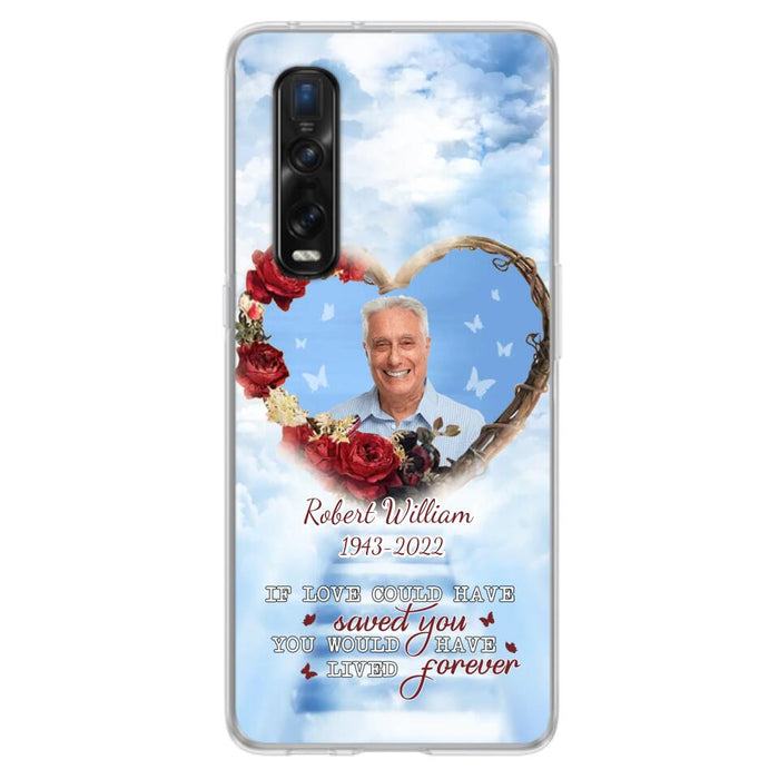 Custom Personalized Memorial Phone Case - Upload Photo - Memorial Gift Idea For Family Member/ Pet Owner - If Love Could Have Saved You You Would Have Lived Forever - Case For Xiaomi/Oppo/Huawei