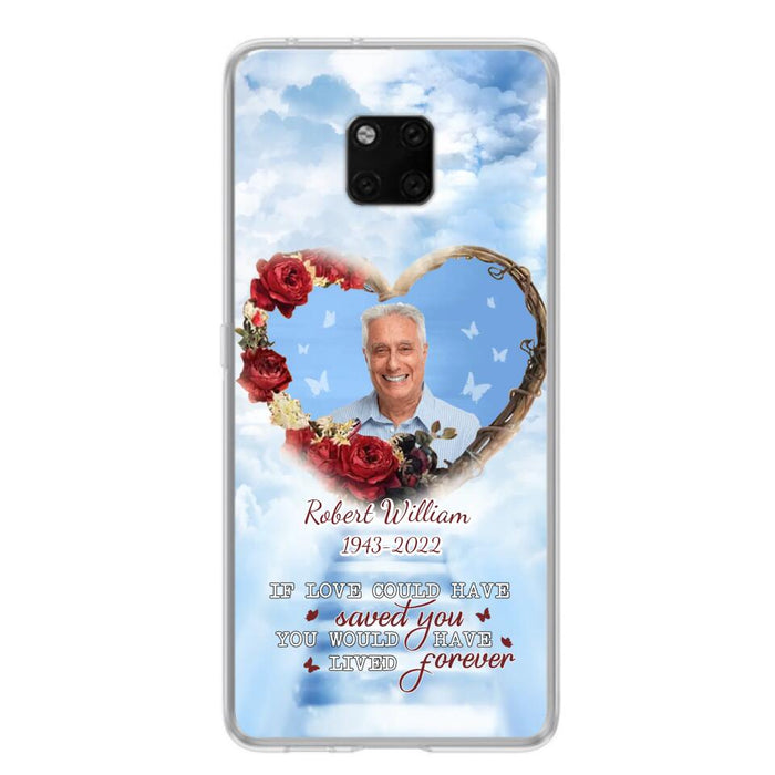 Custom Personalized Memorial Phone Case - Upload Photo - Memorial Gift Idea For Family Member/ Pet Owner - If Love Could Have Saved You You Would Have Lived Forever - Case For Xiaomi/Oppo/Huawei