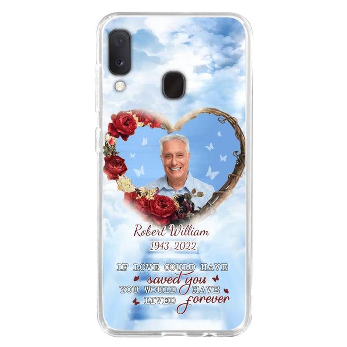 Custom Personalized Memorial Phone Case - Upload Photo - Memorial Gift Idea For Family Member/ Pet Owner - If Love Could Have Saved You You Would Have Lived Forever - Case For iPhone/Samsung