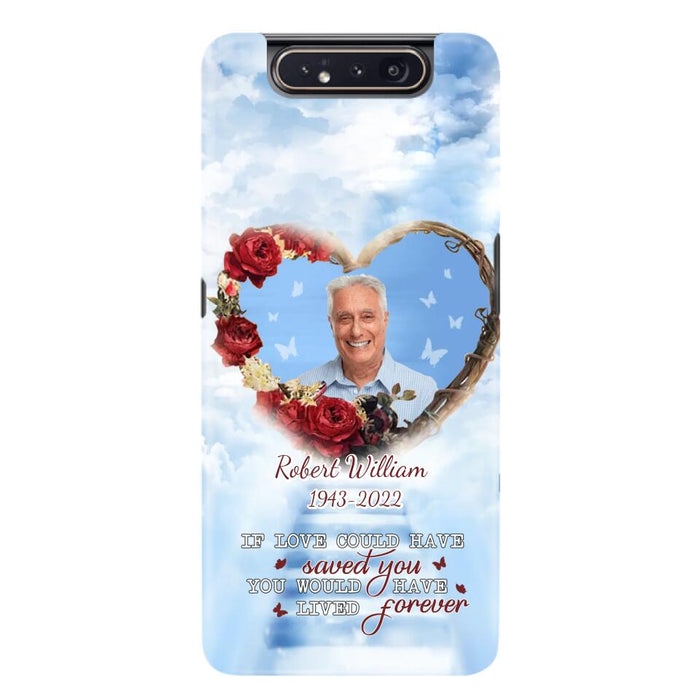 Custom Personalized Memorial Phone Case - Upload Photo - Memorial Gift Idea For Family Member/ Pet Owner - If Love Could Have Saved You You Would Have Lived Forever - Case For iPhone/Samsung