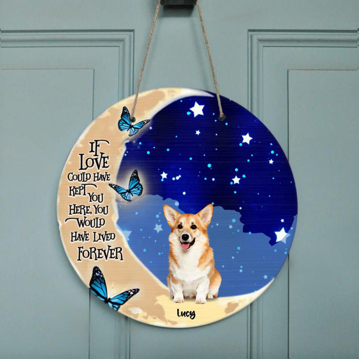 Custom Personalized Dog Door Sign - Upto 4 Dogs - Best Gift For Dog Lover - If Love Could Have Kept You Here You Would Have Lived Forever