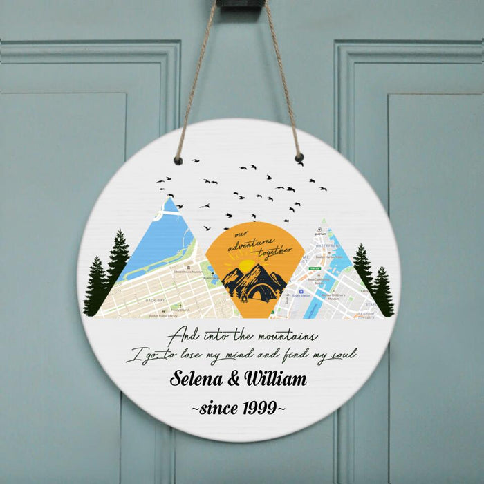 Custom Personalized Camping Map Door Sign - Upto 6 Maps - Best Gift For Camping Lovers - And Into The Mountains I Go To Lose My Mind And Find My Soul