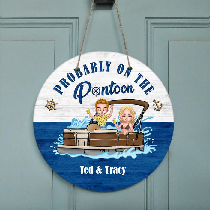 Custom Personalized Probably On The Pontoon Door Sign - Couple/ Man/ Woman - Gift Idea For Pontoon Lovers