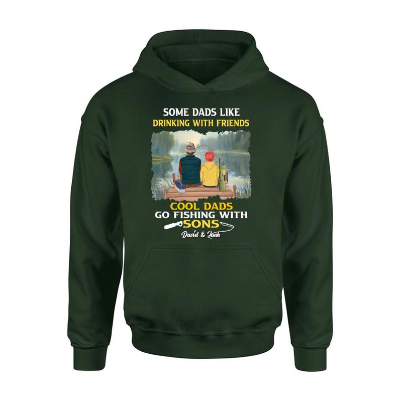 Personalized Fishing T-Shirt/Sweatshirt/Hoodie - Birthday/Father's Day Gift For Father/Fishing Lovers - Some Dads Like Drinking With Friends Cool Dads Go Fishing With Sons