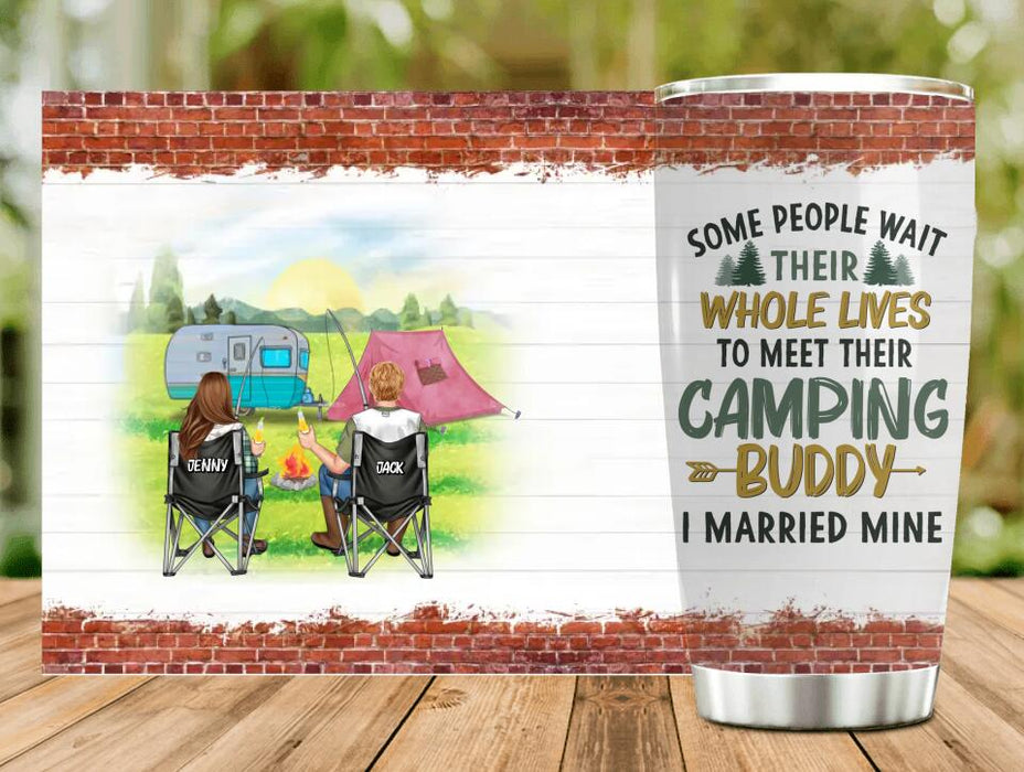 Custom Personalized Camping Couple Tumbler - Gift For Camping Lovers/ Mother's Day Gift From Husband - Some People Wait Their Whole Lives To Meet Their Camping Buddy I Married Mine