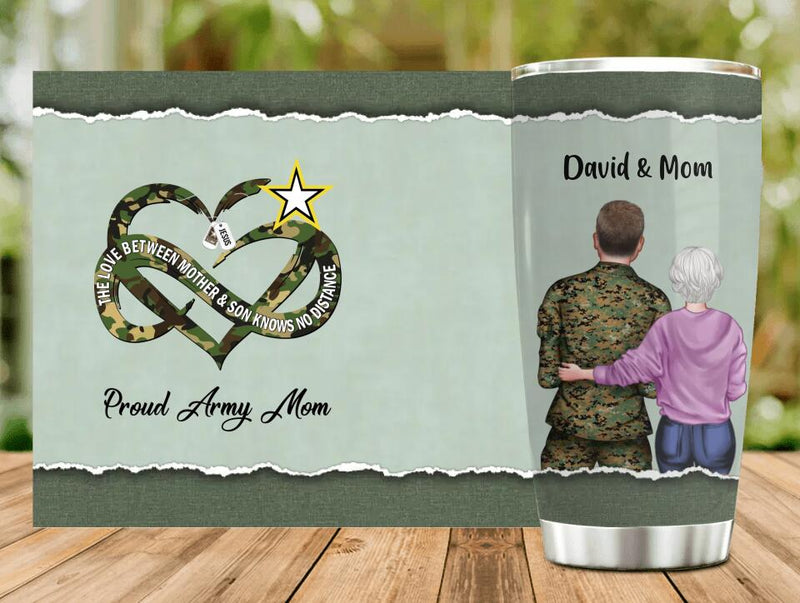 Personalized Proud Army Mom Tumbler - Mother's Day Gift For Mom From Son - The Love Between Mother & Son Knows No Distance