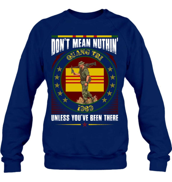 Custom Personalized Vietnam Veteran Shirt/Sweatshirt - Gift Idea For Veteran - Don't Mean Nuthin' Unless You've Been There