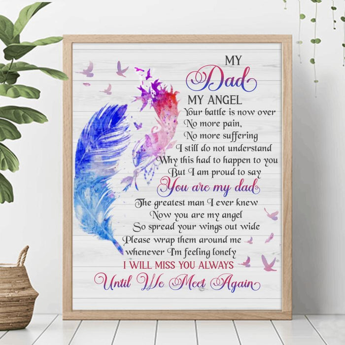 Custom Personalized My Dad My Angel Memorial Poster - Memorial Gift Idea For Mom/Dad/ Husband/Wife - Your Battle Is Now Over