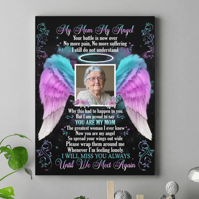 Custom Personalized My Angel Memorial Canvas - Memorial Gift Idea For Mom/Dad/ Husband/Wife - My Mom My Angel I Will Miss You Always