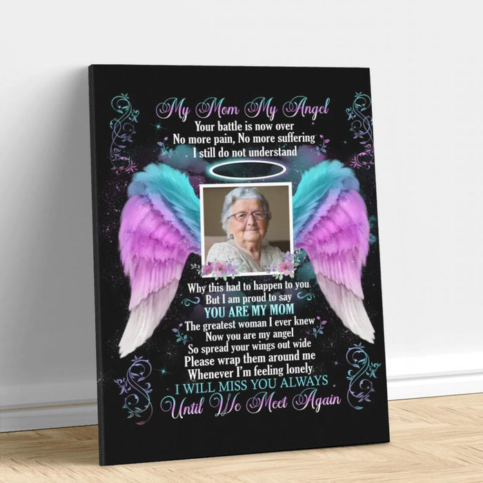 Custom Personalized My Angel Memorial Canvas - Memorial Gift Idea For Mom/Dad/ Husband/Wife - My Mom My Angel I Will Miss You Always