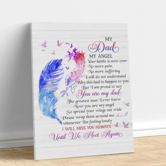 Custom Personalized My Dad My Angel Memorial Canvas - Memorial Gift Idea For Mom/Dad/ Husband/Wife - Your Battle Is Now Over, No More Pain, No More Suffering