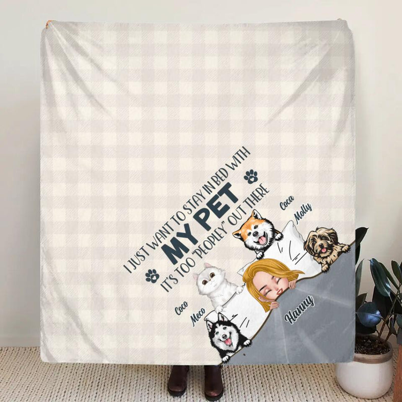 Personalized Stay In Bed Fleece Throw Blanket - Gift Idea For Dog Mom/Cat Mom/Mother's Day - Girl With Up to 4 Pets - I Just Want To Stay In Bed With My Pet It's Too "Peopley" Out There