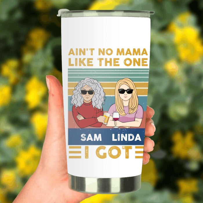 Custom Personalized Mom & Children Tumbler - Gift Idea For Mother's Day - Upto 4 Children - Ain't No Mama Like The One I Got