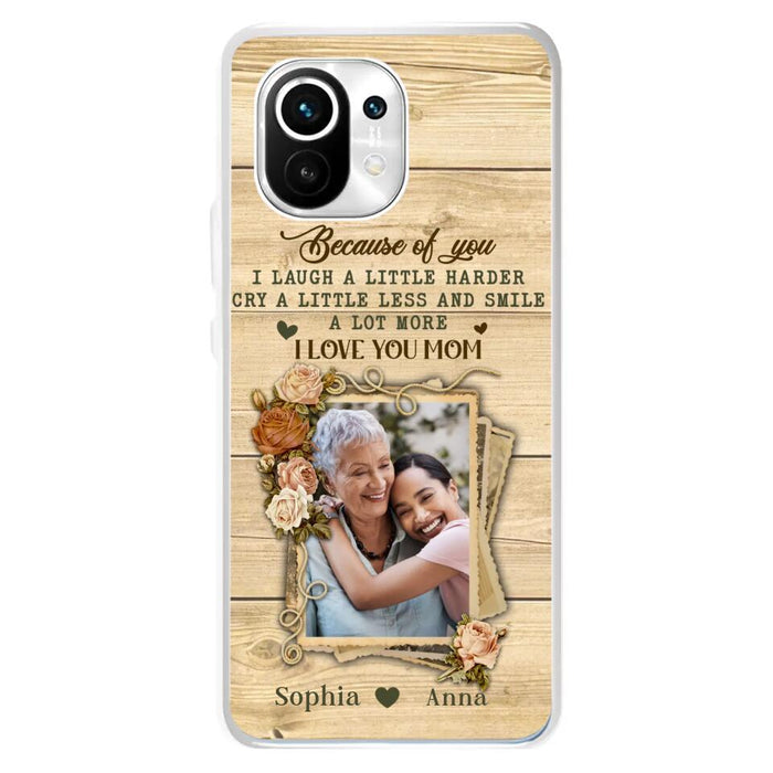 Custom Personalized Mother Phone Case - Upload Photo - Gift Idea For Mom/Daughter - Because Of You I Laugh A Little Harder Cry A Little Less - Case For Xiaomi/Oppo/Huawei