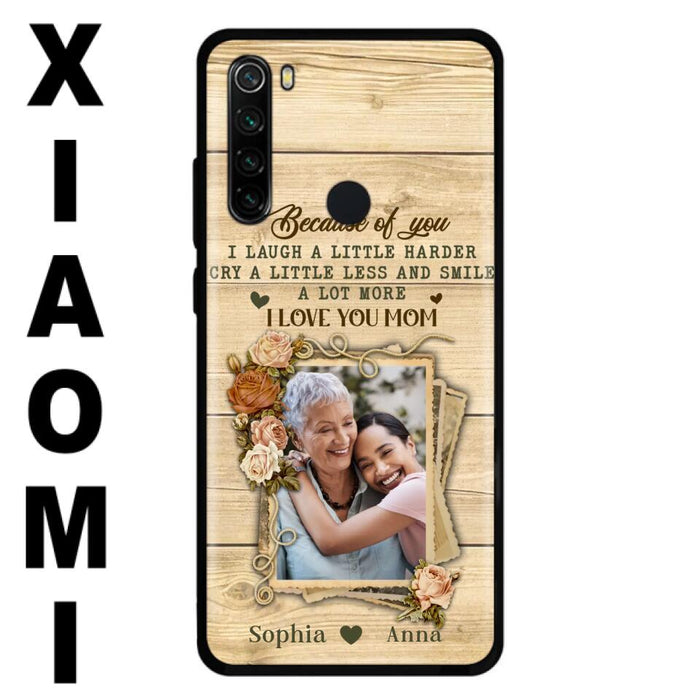 Custom Personalized Mother Phone Case - Upload Photo - Gift Idea For Mom/Daughter - Because Of You I Laugh A Little Harder Cry A Little Less - Case For Xiaomi/Oppo/Huawei