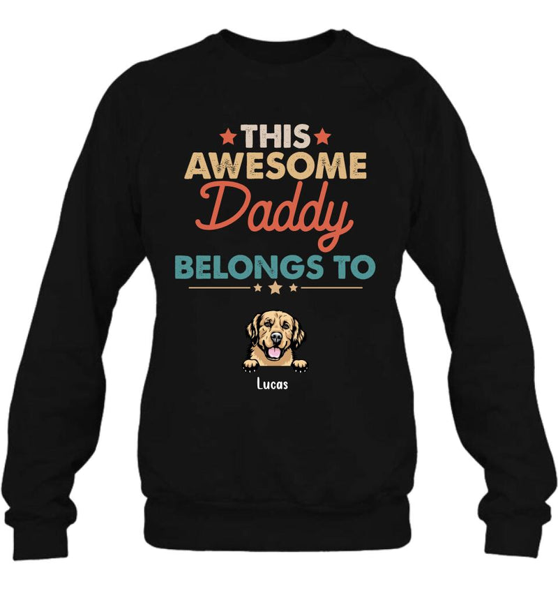 Personalized Family Dog Shirt - Up to 6 Dogs - Gift Idea For Dog Lover/Father's Day/Mother's Day - This Awesome Daddy Belongs To