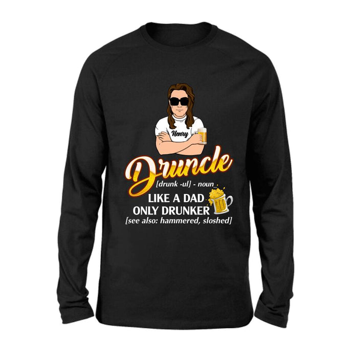 Custom Personalized Druncle Shirt/Hoodie - Best Gift Idea For Men - Druncle Like A Dad, Only Drunker