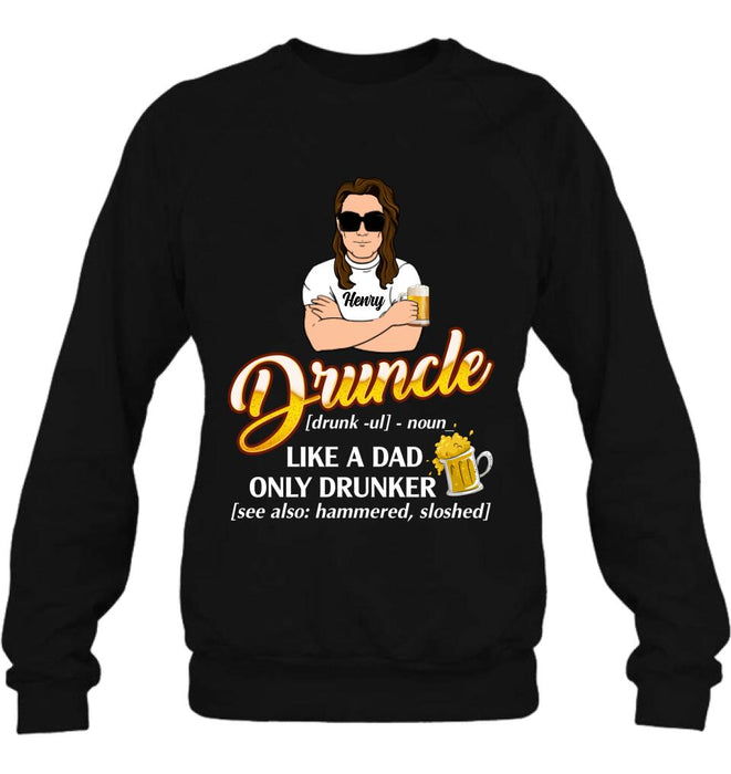 Custom Personalized Druncle Shirt/Hoodie - Best Gift Idea For Men - Druncle Like A Dad, Only Drunker