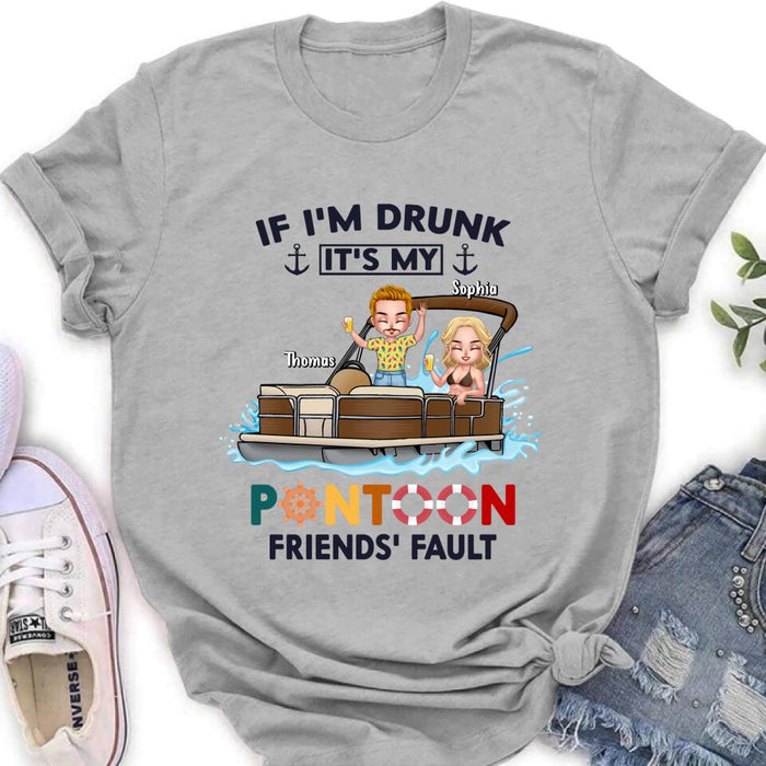 Custom Personalized Pontoon Friends Shirt/ Pullover Hoodie - Upto 4 People - Gift Idea For Friends - If I'm Drunk It's My Pontoon Friends' Fault