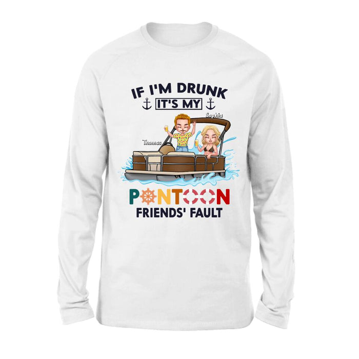 Custom Personalized Pontoon Friends Shirt/ Pullover Hoodie - Upto 4 People - Gift Idea For Friends - If I'm Drunk It's My Pontoon Friends' Fault