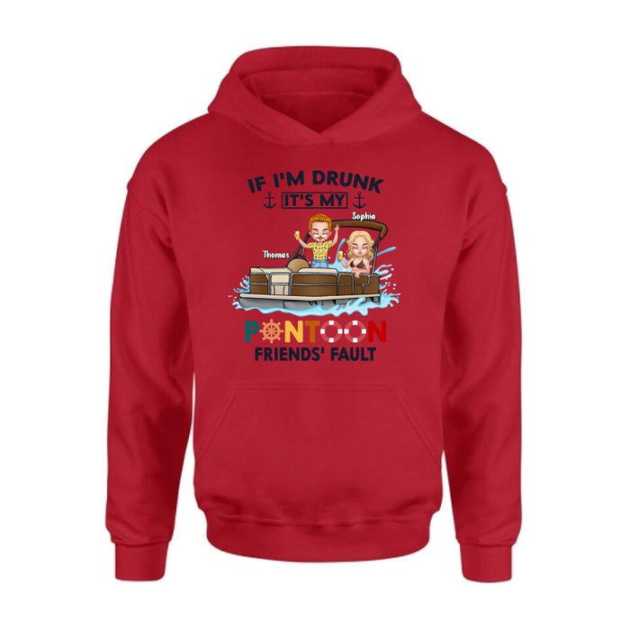 Custom Personalized Pontoon Friends Shirt/ Pullover Hoodie - Upto 4 People - Gift Idea For Friends - If I'm Drunk It's My Pontoon Friends' Fault