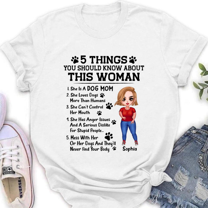 Custom Personalized Dog Mom Shirt - Best Gift Idea For Dog Lovers/Mother's Day - 5 Things You Should Know About This Woman