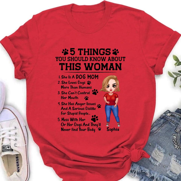 Custom Personalized Dog Mom Shirt - Best Gift Idea For Dog Lovers/Mother's Day - 5 Things You Should Know About This Woman