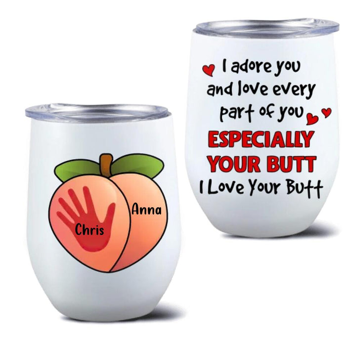 Custom Personalized Spank Me Wine Tumbler - Gift Idea For Couple/Her/Him - I Adore You And Love Every Part Of You