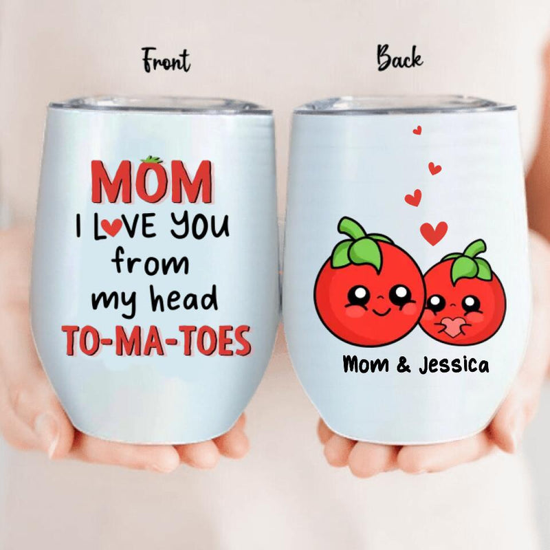 Personalized Love Mom Wine Tumbler - Gift Idea For Mother's Day - Mom I Love You From My Head To-Ma-Toes