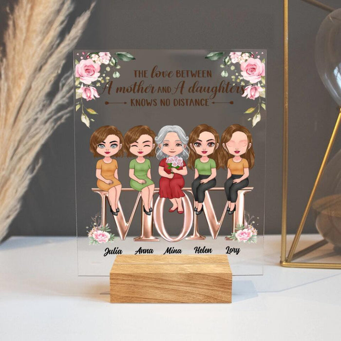 Custom Personalized Mother Acrylic Plaque - Upto 4 Daughters - Gift Idea For Mother's Day - The Love Between A Mother And A Daughter Knows No Distance