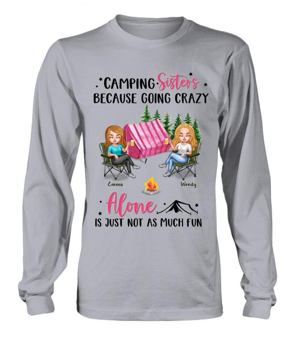 Custom Personalized Camping Sisters T-shirt/ Long Sleeve/ Sweatshirt/ Hoodie - Upto 5 People - Gift For Friends/ Camping Lover - Camping Sisters Because Going Crazy Alone Is Just Not As Much Fun