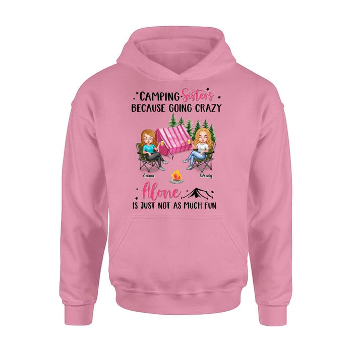 Custom Personalized Camping Sisters T-shirt/ Long Sleeve/ Sweatshirt/ Hoodie - Upto 5 People - Gift For Friends/ Camping Lover - Camping Sisters Because Going Crazy Alone Is Just Not As Much Fun