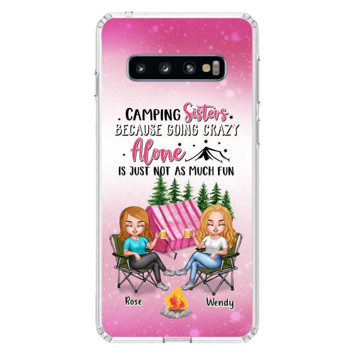 Custom Personalized Camping Sisters iPhone/Samsung Phone Case - Upto 5 People - Gift For Friends/ Camping Lover - Camping Sisters Because Going Crazy Alone Is Just Not As Much Fun