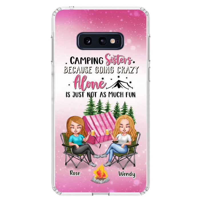 Custom Personalized Camping Sisters iPhone/Samsung Phone Case - Upto 5 People - Gift For Friends/ Camping Lover - Camping Sisters Because Going Crazy Alone Is Just Not As Much Fun