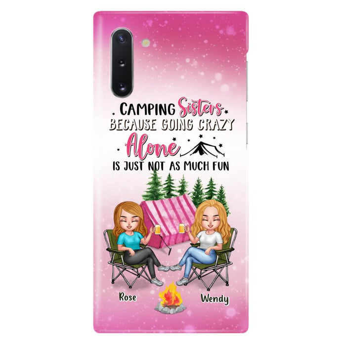 Custom Personalized Camping Sisters iPhone/Samsung Phone Case - Upto 5 People - Gift For Friends/ Camping Lover - Camping Sisters Because Going Crazy Alone Is Just Not As Much Fun